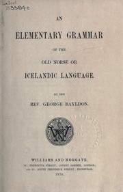 An elementary grammar of the old Norse or Icelandic  language by George Bayldon