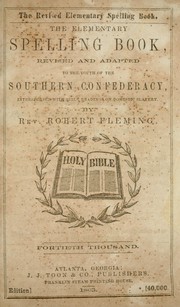 Cover of: The elementary spelling book: revised and adapted to the youth of the southern Confederacy, interspersed with the Bible readings on domestic slavery