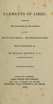Cover of: Elements of logic by Richard Whately, Richard Whately