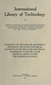 Cover of: Elements of pen-and-ink rendering: rendering with pen and brush, elements of water-color rendering, rendering in water color, drawing from nature, the American vignola