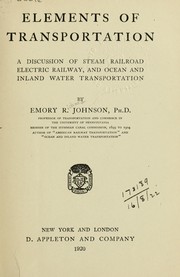 Cover of: Elements of transportation: a discussion of steam railroad electric railway, and ocean and inland water transportation