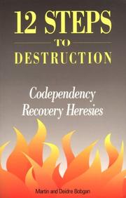 Cover of: Twelve Steps to Destruction: Co Dependency Recovery Heresy