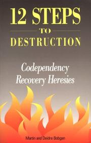 Cover of: 12 steps to destruction: codependency recovery heresies