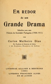 Cover of: Em redor de um grande drama: subsidios para uma historia da sociedade portuguêsa (1908-1911)