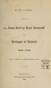 Cover of: En brevvexling mellem grev Johan Hartvig Ernst Bernstorff og hertugen af Choiseul, 1758-1766: Udgivet med understottelse af den Hjelmstjerne-Rosenkrones'ke stiftelse