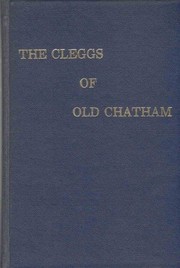 The Cleggs of old Chatham by W. Harold Broughton