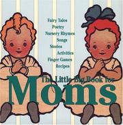 Cover of: The little big book for moms by edited by Lena Tabori & Alice Wong ; designed by Timothy Shaner.