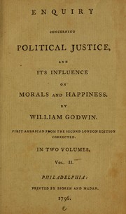 Cover of: Enquiry concerning political justice, and its influence on morals and happiness by William Godwin