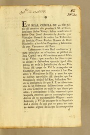 Cover of: En real cedula de 10 de junio del anterior año previno S.M. al excelentìsimo señor virrey, haber nombrado al señor don Josef Antonio de Areche: por visitador general de todos los tribunales de justicia, caxas reales, ramos de Real Hacienda, y los de los proprios, y advitrios de este Virreynato del Peru