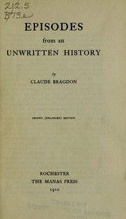 Cover of: Episodes from an unwritten history by Bragdon, Claude Fayette