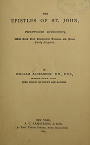 Cover of: The Espistles of St. John: Twenty-one discourses, with Greek text, comparative versions and notes chiefly exegetical