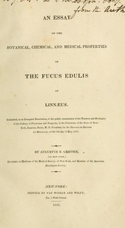 Cover of: An essay on the botanical, chemical, and medical properties of the Fucus edulis of Linnaeus: Submitted, as an inaugural dissertation, to the public examination of the Trustees and Professors of the College of Physicians and Surgeons, in the University of the State of New-York...on the 6th day of May, 1816