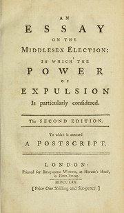 Cover of: An essay on the Middlesex election: in which the power of expulsion is particularly considered. To which is annexed a postscript | George Rous