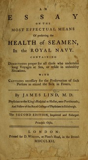 Cover of: An essay on the most effectual means of preserving the health of seamen, in the Royal Navy by James Lind