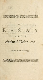 Cover of: An essay on the national debt and national capital: or, The account truly stated, debtor and creditor ... by Andrew Hooke, Andrew Hooke