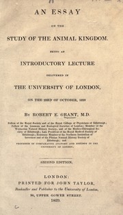 Cover of: An essay on the study of the animal kingdom: Being an introductory lecture delivered in the University of London, on the 23rd of October, 1828