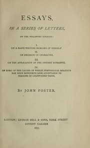 Cover of: Essays, in a series of letters, on the following subjects: 1. On a man's writing memoirs of himself.  2. On decision of character.  3. On the application of the epithet romantic.  4. On some of the causes by which evangelical religion has been rendered less acceptable to persons of cultivated taste