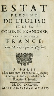 Cover of: Estat present de l'Eglise et de la colonie françoise dans la Nouvelle France