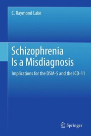 Cover of: Schizophrenia Is a Misdiagnosis: Implications for the DSM-5 and the ICD-11