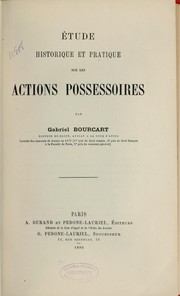 Etude historique et pratique sur les actions possessoires by Gabriel Bourcart