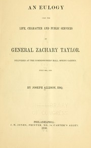 Cover of: An eulogy upon the life, character and public services of General Zachary Taylor. by Joseph Allison