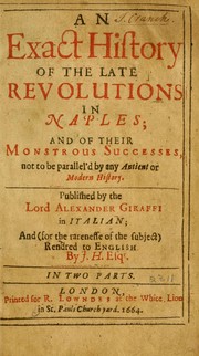 Cover of: An exact history of the late revolutions in Naples: and of their monstrous successes, not to be parallel'd by any antient or modern history