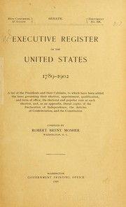 Cover of: Executive register of the United States, 1789-1902 ... by Robert Brent Mosher, Robert Brent Mosher