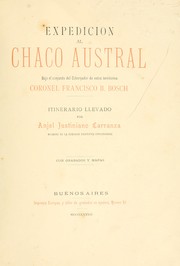 Cover of: Expedicion al Chaco Austral bajo el comando del gobernador de estos territorios, coronel Francisco B. Bosch itinerario llevado