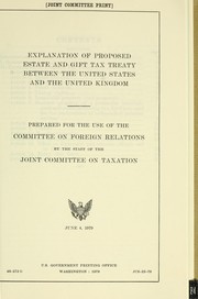 Cover of: Explanation of proposed estate and gift tax treaty between the United States and the United Kingdom