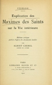 Cover of: Explication des maximes des saints sur la vie intérieure