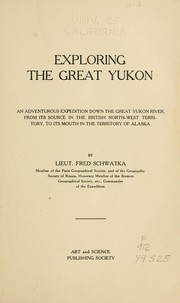 Exploring the great Yukon by Frederick Schwatka