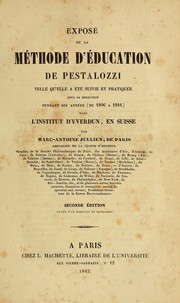 Cover of: Expose de la méthode d'éducation de Pestalozzi: telle qu'elle a été suivie et pratiquée sous sa direction pendant dix années (de 1806 à 1816) dans l'Institut d'Yverdun, en Suisse