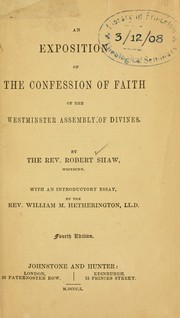 Cover of: An exposition of the Confession of Faith of the Westminster Assembly of Divines by Robert Shaw