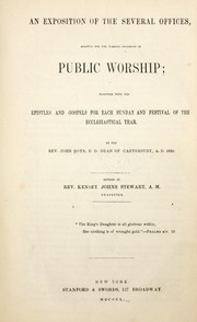 Cover of: An exposition of the several offices: adapted for the various occasions of public worship together with the Epistles and Gospels for each Sunday and festival of the Ecclesiastical year