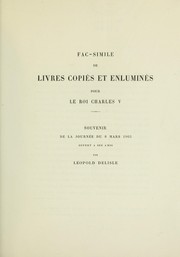 Cover of: Fac-similé de livres copiés et enluminés pour le roi Charles V.: souvenir de la journée du 8 mars 1903