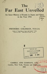Cover of: The Far East unveiled: an inner history of events in Japan and China in the year 1916