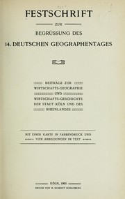 Cover of: Festschrift zur begrüssung des 14. Deutschen geographentages: Beiträge zur wirtschafts-geographie und wirtschafts-geschichte der stadt Köln und des Rheinlandes ...