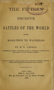 Cover of: The fifteen decisive battles of the world from Marathon to Waterloo by Creasy, Edward Shepherd Sir