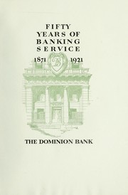 Fifty years of banking service, 1871-1921 by Dominion Bank, Toronto.