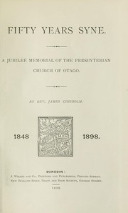 Cover of: Fifty years syne: a jubilee memorial of the Presbyterian Church of Otago, 1848-1898.