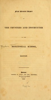 Cover of: First biennial report of the trustees and instructor of the Monitorial School, Boston by Monitorial School (Boston, Mass.)