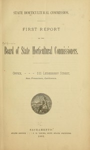 First report of the Board of State Horticultural Commissioners .. by California. State Board of Horticultural Commissioners.
