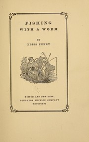 Cover of: Fishing with a worm: by Bliss Perry.