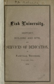 Cover of: Fisk University: History, building and site, and services of dedication, at Nashville, Tennessee, January 1, 1876