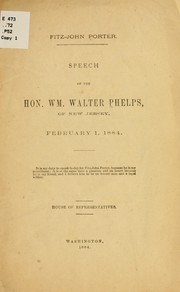 Cover of: Fitz-John Porter: speech of the Hon. Wm. Walter Phelps ... February 1, 1884 ... House of Representatives.