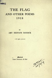 Cover of: The flag and other poems 1918 by Roddick, Amy (Redpath) Lady, Roddick, Amy (Redpath) Lady