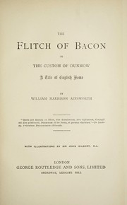Cover of: The flitch of bacon; or, The custom of Dunmow by William Harrison Ainsworth