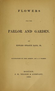 Cover of: Flowers for the parlor and garden by Edward Sprague Rand