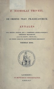 Cover of: F. Nicholai Triveti, de ordine frat. Prædicatorum, Annales sex regum Angliæ, qui a comitibus Andegavensibus originem taxerunt, (A.D. M.C.XXXVI.-M.CCC.VII.) by Nicholas Trivet