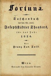 Cover of: Fortuna: Taschenbuch des kais. kön, privil. Josephstädter Theaters für das Jahr 1824